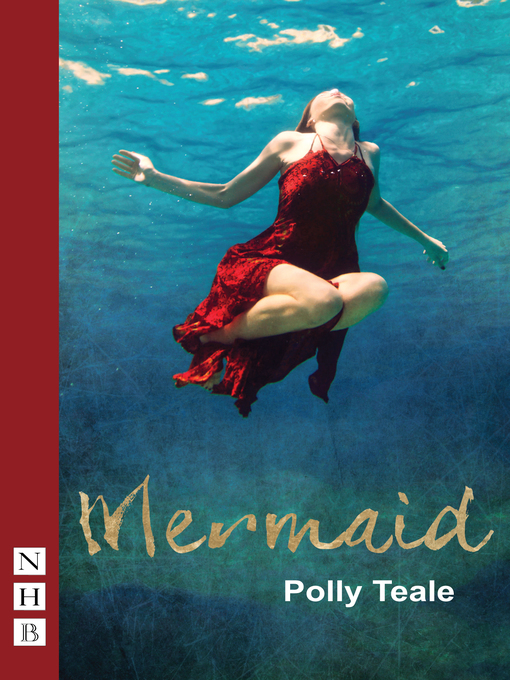 Title details for Mermaid (NHB Modern Plays) by Polly Teale - Available